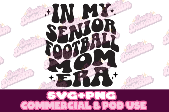 In My Senior Football Mom Era Design Graphics