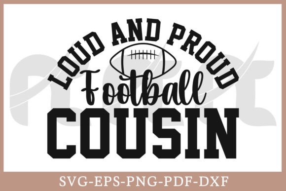 Loud and Proud Football Cousin Shirt SVG Graphics