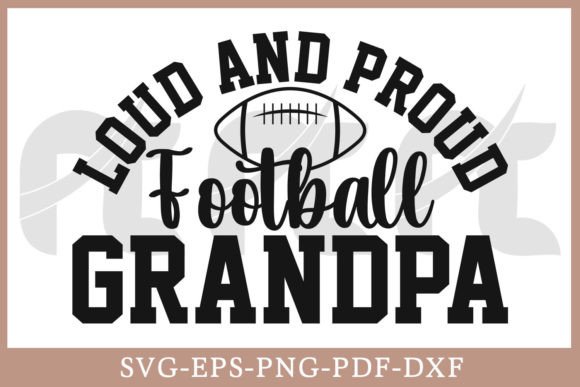Loud and Proud Football Grandpa Graphics for Crafts