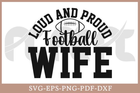 Loud and Proud Football Wife SVG for Crafts